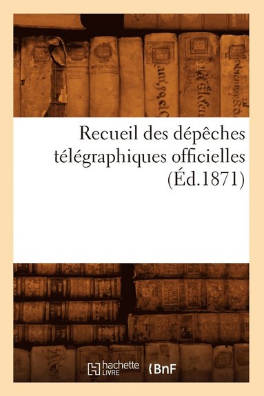 bokomslag Recueil Des Dpches Tlgraphiques Officielles (d.1871)