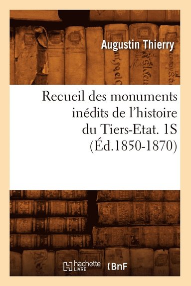 bokomslag Recueil Des Monuments Indits de l'Histoire Du Tiers-Etat. 1s (d.1850-1870)