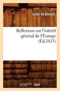 bokomslag Rflexions Sur l'Intrt Gnral de l'Europe, (d.1815)