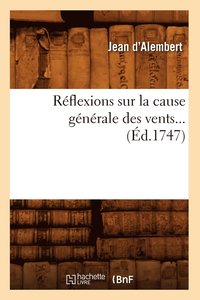 bokomslag Reflexions Sur La Cause Generale Des Vents (Ed.1747)