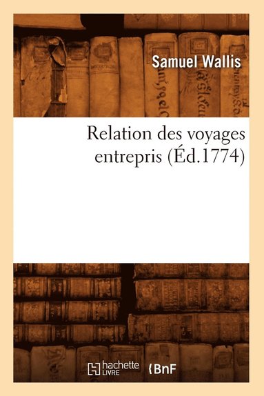 bokomslag Relation Des Voyages Entrepris (d.1774)