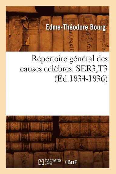 bokomslag Repertoire General Des Causes Celebres. Ser3, T3 (Ed.1834-1836)