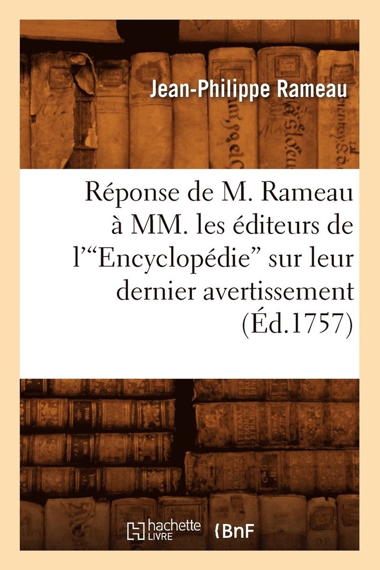 Réponse de M. Rameau À MM. Les Éditeurs de l'Encyclopédie Sur Leur Dernier Avertissement (Ed.1757)