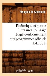 bokomslag Rhtorique Et Genres Littraires: Ouvrage Rdig Conformment Aux Programmes Officiels (d.1881)