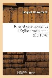 bokomslag Rites Et Ceremonies de l'Eglise Armenienne (Ed.1876)