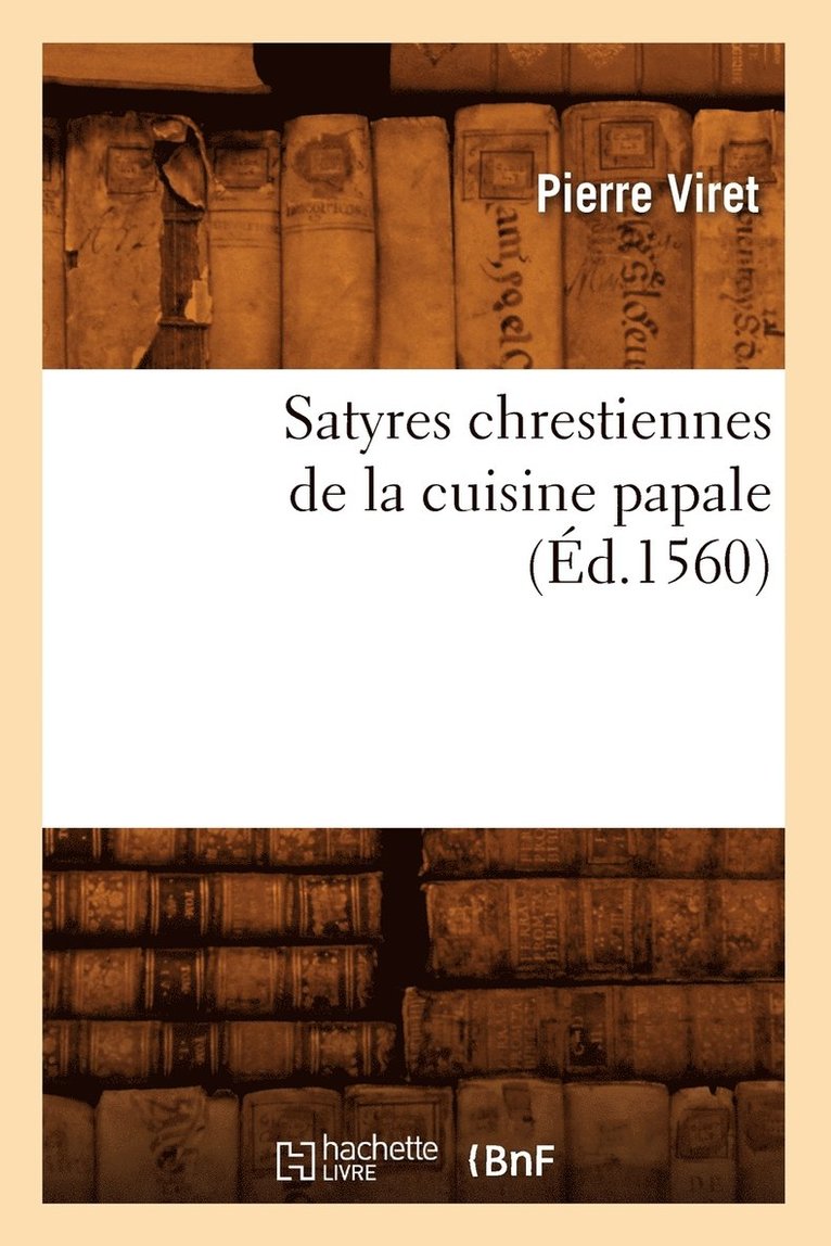 Satyres Chrestiennes de la Cuisine Papale (d.1560) 1