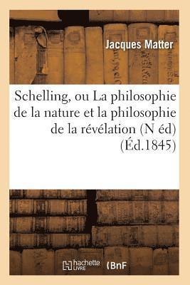 bokomslag Schelling, Ou La Philosophie de la Nature Et La Philosophie de la Révélation (N Éd) (Éd.1845)