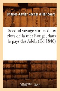bokomslag Second Voyage Sur Les Deux Rives de la Mer Rouge, Dans Le Pays Des Adels (d.1846)