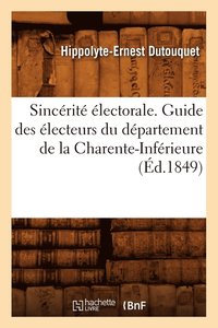 bokomslag Sincrit lectorale. Guide Des lecteurs Du Dpartement de la Charente-Infrieure, (d.1849)