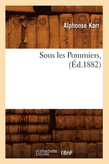 bokomslag Sous Les Pommiers, (d.1882)