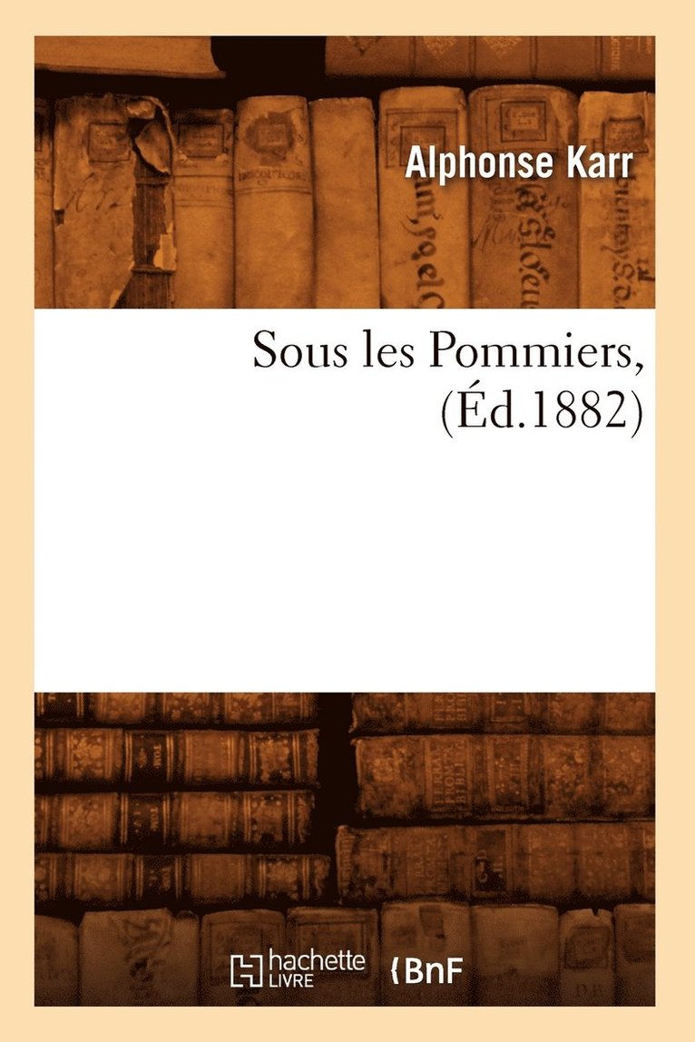 Sous Les Pommiers, (Éd.1882)
