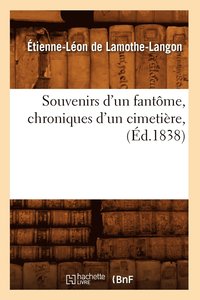 bokomslag Souvenirs d'Un Fantme, Chroniques d'Un Cimetire, (d.1838)