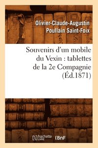 bokomslag Souvenirs d'Un Mobile Du Vexin: Tablettes de la 2e Compagnie (Ed.1871)