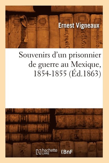 bokomslag Souvenirs d'Un Prisonnier de Guerre Au Mexique, 1854-1855 (Éd.1863)
