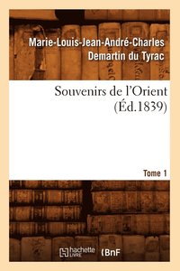 bokomslag Souvenirs de l'Orient. Tome 1 (d.1839)