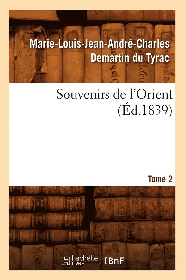 Marie-Louis-Jean-André-Charles Demartin Du Tyrac Marcellus, Marie-Louis-Jean-André-Charle Marcellus, MARCELLUS M L J A C - Souvenirs de l'Orient. Tome 2 (Éd.1839), Häftad