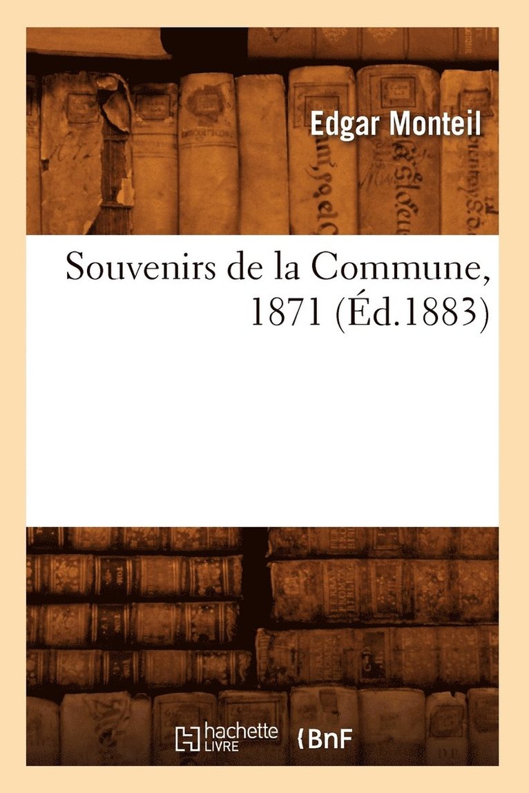 Souvenirs de la Commune, 1871 (d.1883) 1