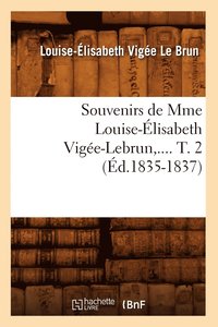 bokomslag Souvenirs de Mme Louise-lisabeth Vige-Lebrun. Tome 2 (d.1835-1837)