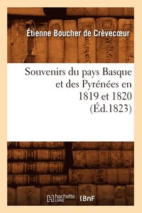 bokomslag Souvenirs Du Pays Basque Et Des Pyrnes En 1819 Et 1820 (d.1823)