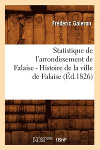 bokomslag Statistique de l'Arrondissement de Falaise. Tome 1 (d.1826)