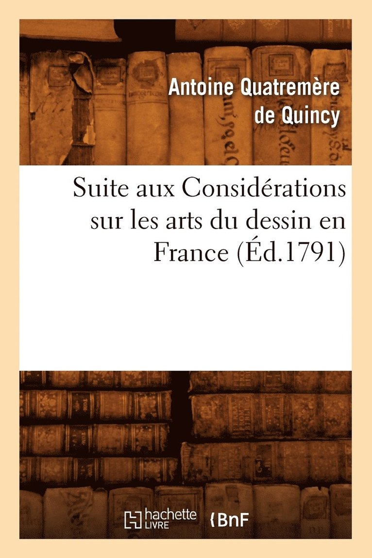 Suite Aux Considrations Sur Les Arts Du Dessin En France, (d.1791) 1