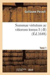 bokomslag Summae Virtutum AC Vitiorum. Tome 1 (d.1648)