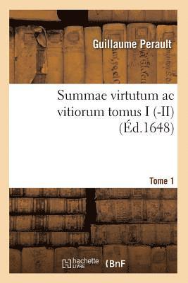 Summae Virtutum AC Vitiorum. Tome 1 (d.1648) 1