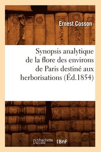 bokomslag Synopsis Analytique de la Flore Des Environs de Paris Destin Aux Herborisations (d.1854)