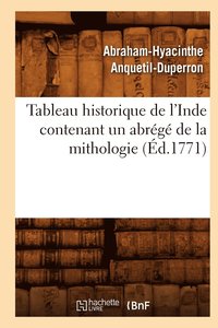 bokomslag Tableau Historique de l'Inde Contenant Un Abrg de la Mithologie (d.1771)