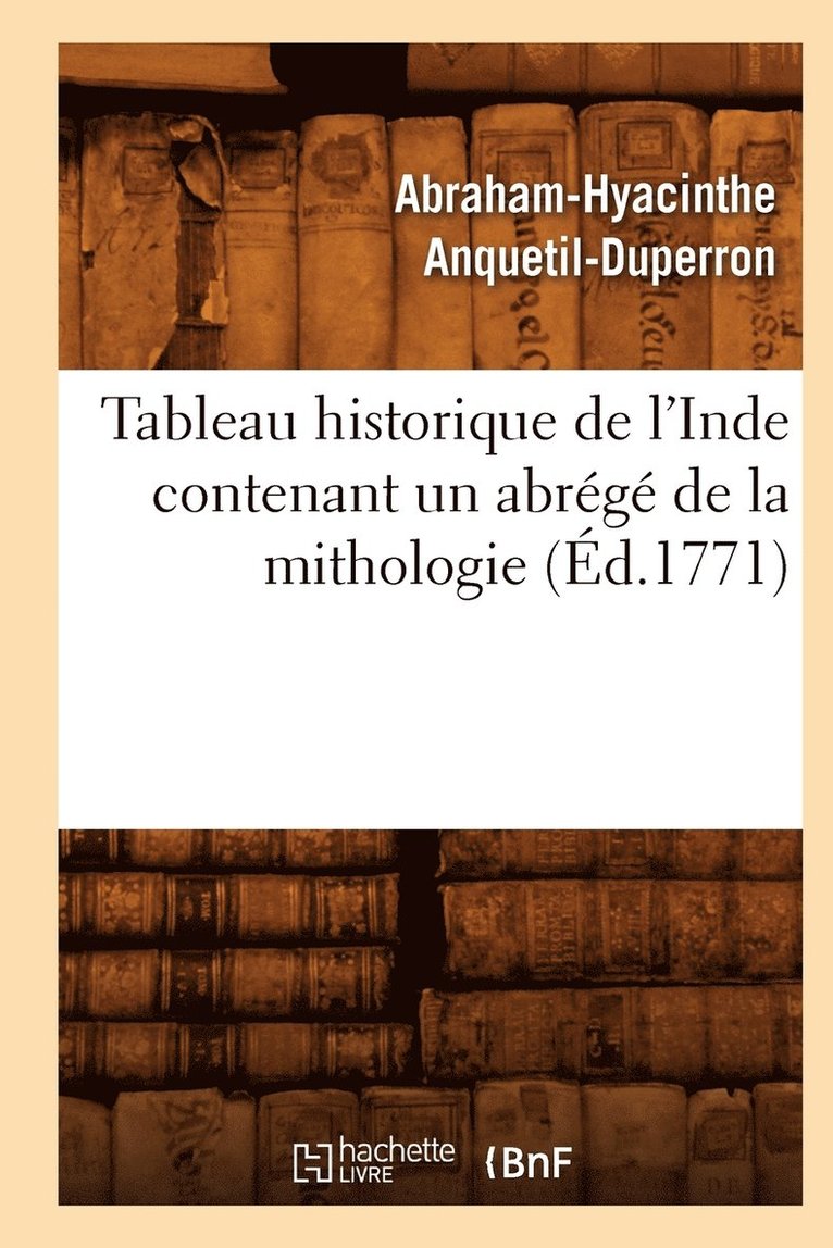 Tableau Historique de l'Inde Contenant Un Abrg de la Mithologie (d.1771) 1