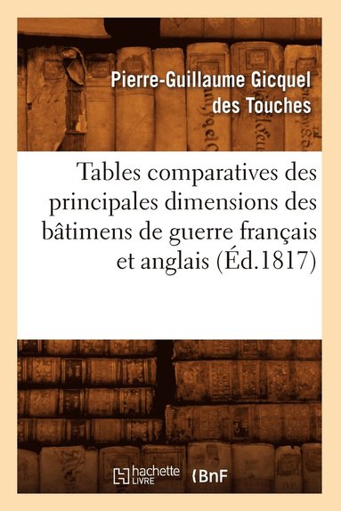 bokomslag Tables Comparatives Des Principales Dimensions Des Btimens de Guerre Franais Et Anglais (d.1817)