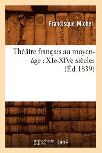 bokomslag Theatre Francais Au Moyen-Age: Xie-Xive Siecles (Ed.1839)