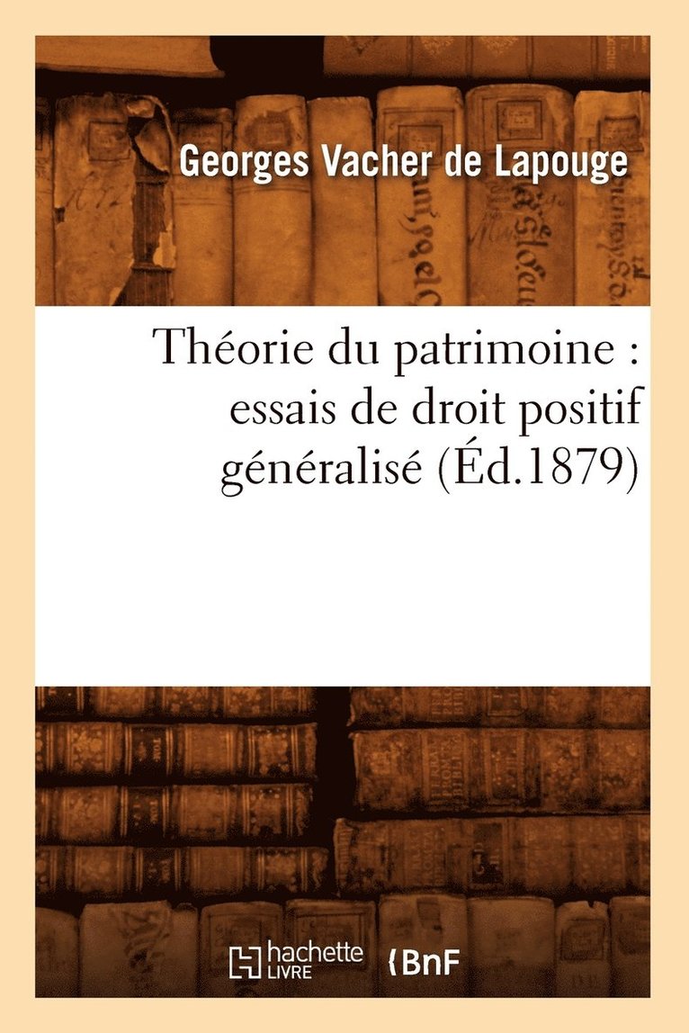 Georges Vacher de Lapouge, VACHER DE LAPOUGE G - Théorie Du Patrimoine: Essais de Droit Positif Généralisé (Éd.1879), Häftad