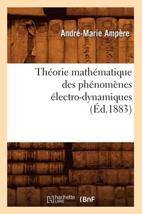 bokomslag Thorie Mathmatique Des Phnomnes lectro-Dynamiques (d.1883)