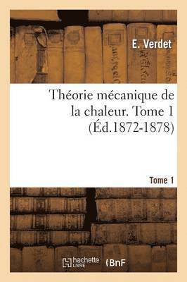 Thorie Mcanique de la Chaleur. Tome 1 (d.1872-1878) 1