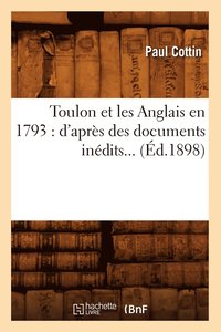 bokomslag Toulon Et Les Anglais En 1793: d'Aprs Des Documents Indits (d.1898)