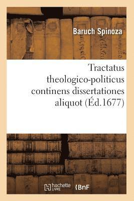 Tractatus Theologico-Politicus Continens Dissertationes Aliquot (d.1677) 1