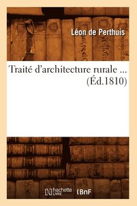 bokomslag Trait d'Architecture Rurale (d.1810)