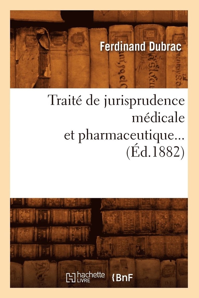 Trait de Jurisprudence Mdicale Et Pharmaceutique (d.1882) 1