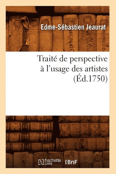 bokomslag Traité de Perspective À l'Usage Des Artistes (Éd.1750)