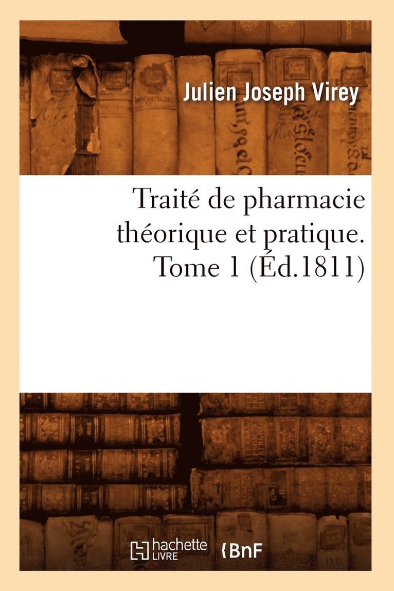 Trait de Pharmacie Thorique Et Pratique. Tome 1 (d.1811) 1