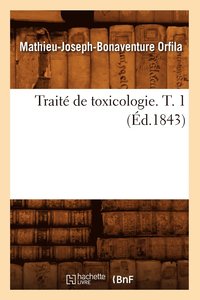 bokomslag Trait de Toxicologie. T. 1 (d.1843)