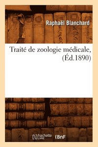 bokomslag Trait de Zoologie Mdicale, (d.1890)