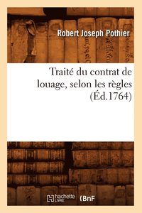 bokomslag Trait Du Contrat de Louage, Selon Les Rgles (d.1764)