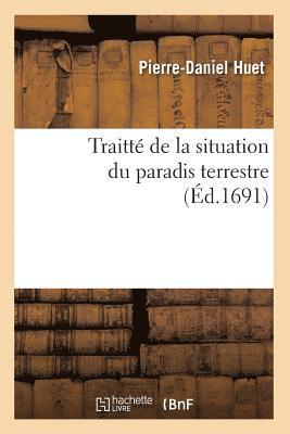 bokomslag Traitté de la Situation Du Paradis Terrestre (Éd.1691)