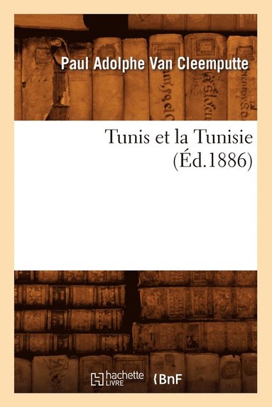 bokomslag Tunis Et La Tunisie, (Éd.1886)