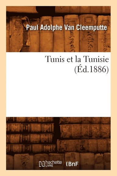 bokomslag Tunis Et La Tunisie, (Ed.1886)