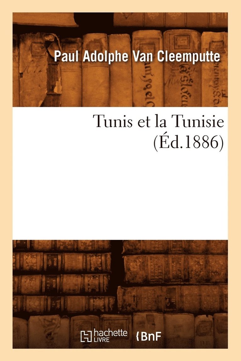 Tunis Et La Tunisie, (Ed.1886) 1