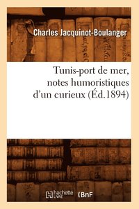 bokomslag Tunis-Port de Mer, Notes Humoristiques d'Un Curieux (Éd.1894)