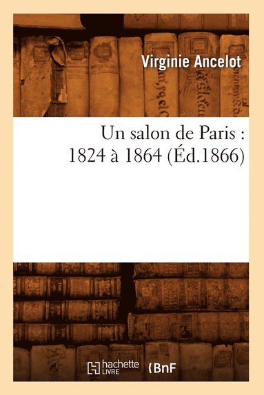 bokomslag Un Salon de Paris: 1824 À 1864 (Éd.1866)